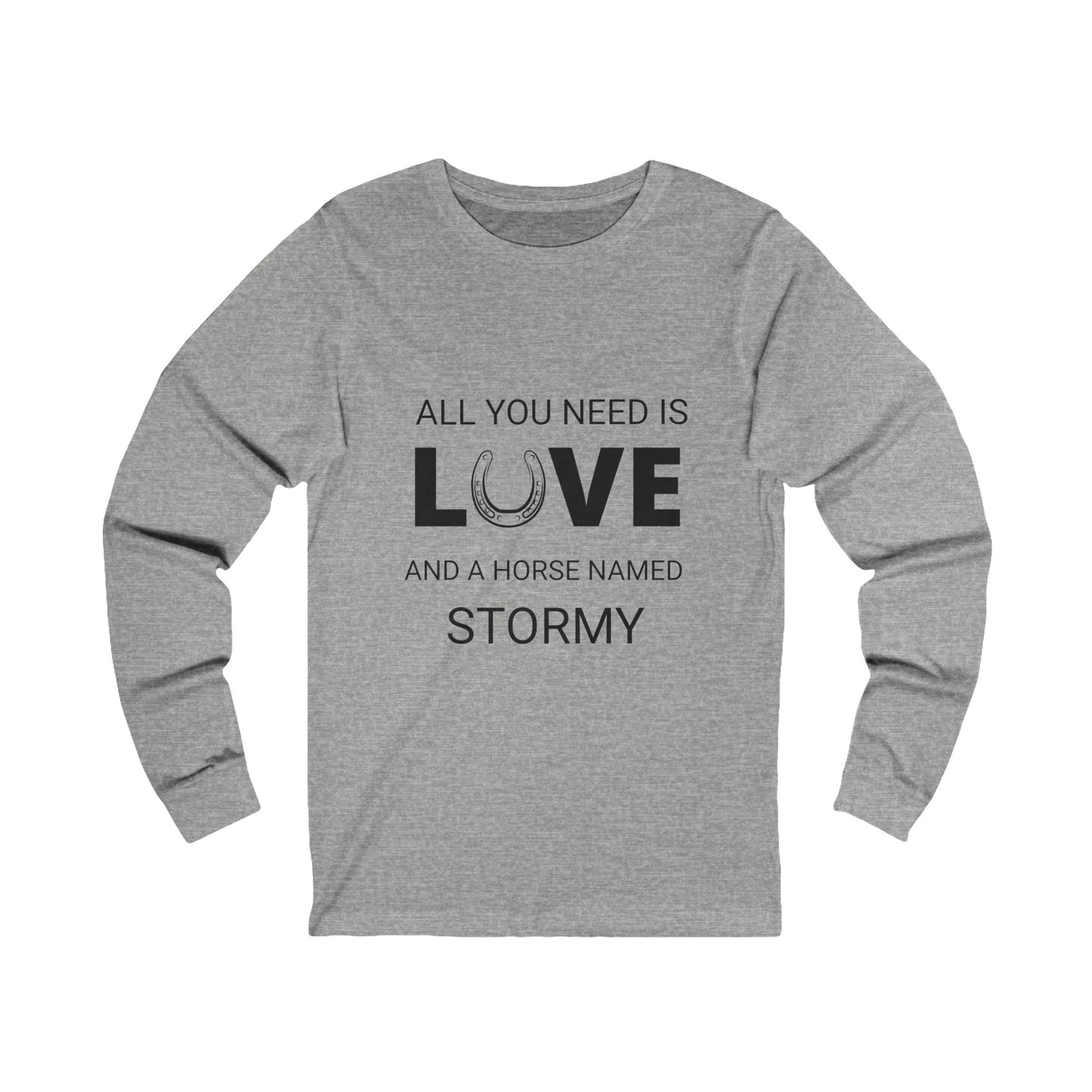 All You Need is Love Custom Horse's Name Long Sleeve Tee